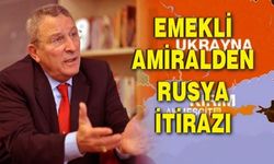 Türkiye’yi bekleyen tehlike... Emekli amiralden Rusya itirazı