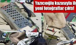 Yazıcıoğlu kazasıyla ilgili yeni fotoğraflar ortaya çıktı!