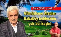 Gümüşhane Arzular Kabaköy beldesinin çok acı kaybı!