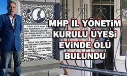 MHP İl Yönetim Kurulu üyesi evinde ölü bulundu