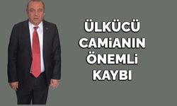 Ülkücü camianın önemli kaybı