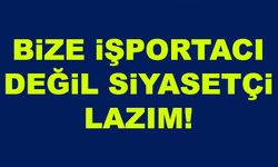 Bize işportacı değil siyasetçi lazım!