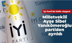 İYİ Parti’den istifa: Ayşe Sibel Yanıkömeroğlu partiden istifa etti