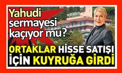 Yahudi sermayesi kaçıyor mu? Bütün ortaklar hisse satışı için sıraya girdi