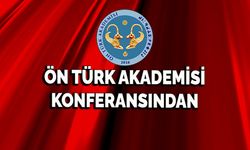 Ön Türk Akademisi Konferansından