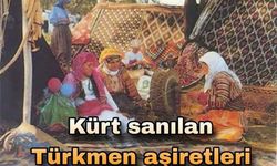 Kürt sanılan Türkmen aşiretleri