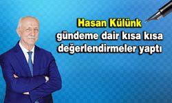 Hasan Külünk gündeme dair kısa kısa değerlendirmeler yaptı