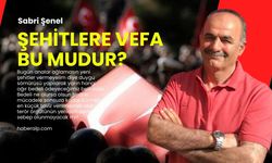 Şehitlere vefa bu mudur?