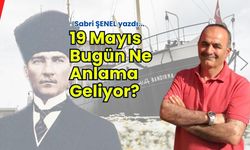 19 Mayıs Bugün Ne Anlama Geliyor?