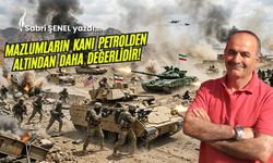 Mazlumların Kanı Petrolden, Altından Daha Değerlidir!