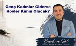 Genç Kadınlar Giderse Köyler Kimin Olacak?