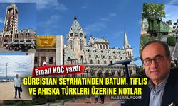 Ernail Koç Yazdı: Gürcistan Seyahatinden Batum, Tiflis ve Ahıska Türkleri Üzerine Notlar