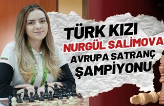 Türk Kızı Nurgül Salimova Satranç’ta Altın Madalya Kazandı