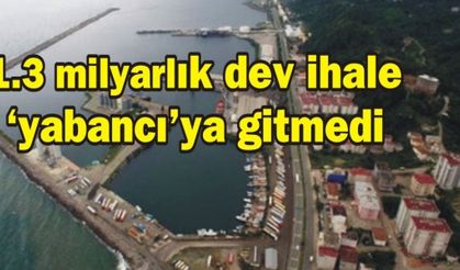 1.3 milyarlık dev ihale ‘yabancı’ya gitmedi