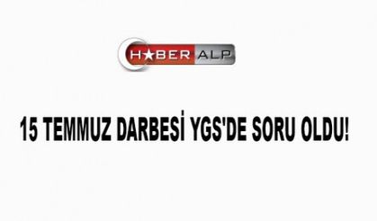 15 TEMMUZ DARBESİ YGS'DE SORU OLDU!