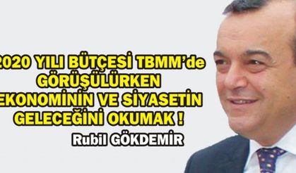 2020 YILI BÜTÇESİ TBMM'de GÖRÜŞÜLÜRKEN EKONOMİNİN VE SİYASETİN GELECEĞİNİ OKUMAK ! 