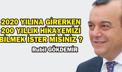 2020 YILINA GİRERKEN 200 YILLIK HİKAYEMİZİ BİLMEK İSTER MİSİNİZ ?