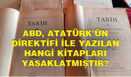 ABD, ATATÜRK'ÜN DİREKTİFİ İLE YAZILAN HANGİ KİTAPLARI YASAKLATMIŞTIR?