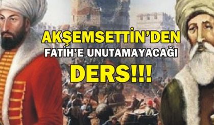 AKŞEMSETTİN'DEN FATİH'E UNUTAMAYACAĞI DERS!!!