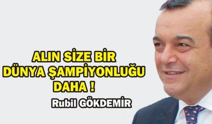 ALIN SİZE BİR DÜNYA ŞAMPİYONLUĞU DAHA !