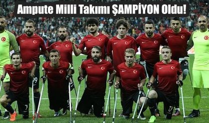 Ampute Milli Takımı ŞAMPİYON Oldu!