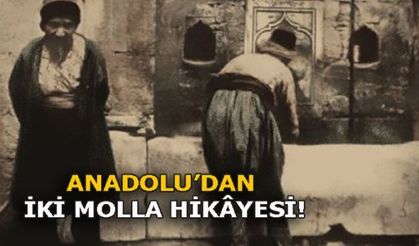 ANADOLU'DAN İKİ MOLLA HİKÂYESİ!