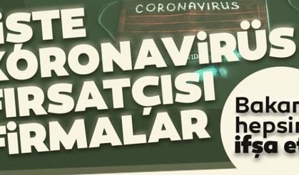 Bakanlık Korona fırsatçılarının isimlerini açıkladı