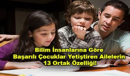 BAŞARILI ÇOCUK YETİŞTİRMEK İÇİN 13 İPUCU