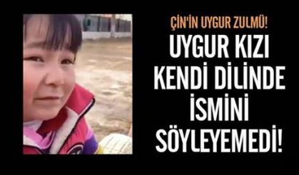 ÇİN’İN ASİMİLASYON ZULMÜ: ÇOCUK KAMPINDAKİ KÜÇÜK KIZ UYGURCA ADINI SÖYLEYEMEDİ