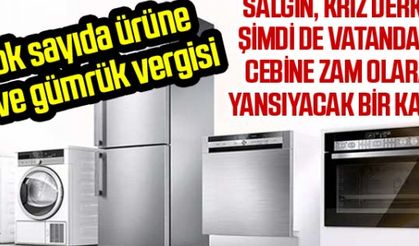 ÇOK SAYIDA ÜRÜNE İLAVE GÜMRÜK VERGİSİ