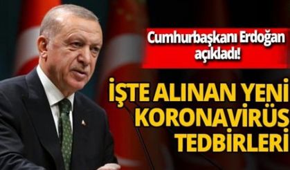 Cumhurbaşkanı Erdoğan açıkladı... İşte yeni koronavirüs tedbirleri