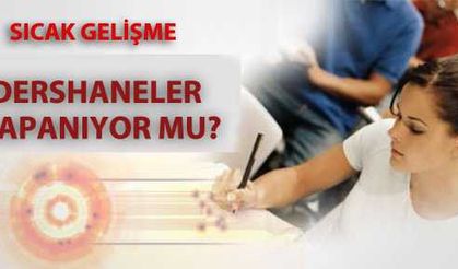  Dershaneler Kapanıyormu Yeni Gelişme