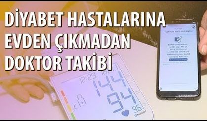 DİYABET HASTALARINA EVDEN ÇIKMADAN DOKTOR TAKİBİ