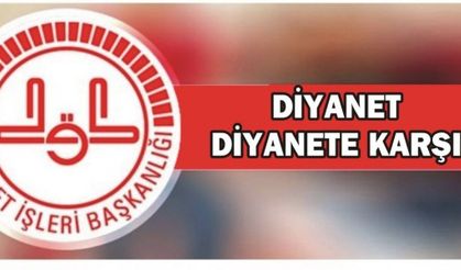 DİYANET DİYANETE KARŞI