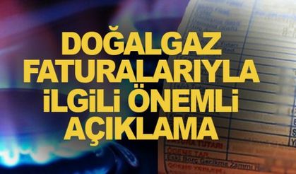Doğalgaz faturalarıyla İlgili önemli açıklama