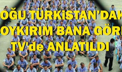 Doğu Türkistan'daki Soykırım Bana Göre TV'de Anlatıldı