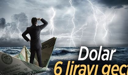 Dolar 6 lirayı geçti!