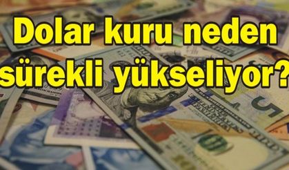 Dolar kuru neden sürekli yükseliyor?