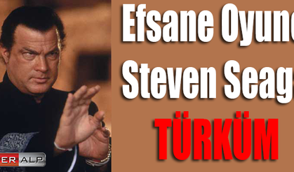 Efsane oyuncu Steven Seagal: Türküm