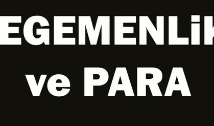  EGEMENLİK ve PARA