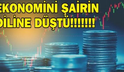  EKONOMİNİ ŞAİRİN DİLİNE DÜŞTÜ!!!!!!!