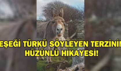 EŞEĞİ TÜRKÜ SÖYLEYEN TERZİNİN HÜZÜNLÜ HİKAYESİ!