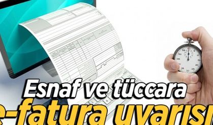 Esnaf ve tüccara, e-fatura uyarısı!