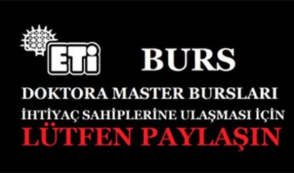 ETİ Vakfı, Karşılıksız  Y.Lisans ve Doktora Bursu veriyor.