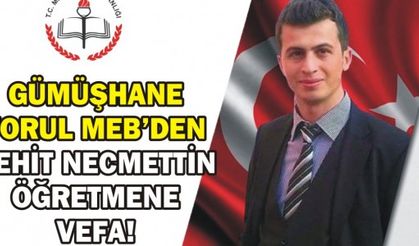 GÜMÜŞHANE TORUL MEB'DEN ŞEHİT NECMETTİN ÖĞRETMENE VEFA!