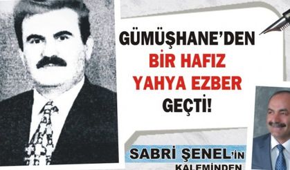 GÜMÜŞHANE’DEN BİR HAFIZ YAHYA ÖĞRETMEN GEÇTİ!