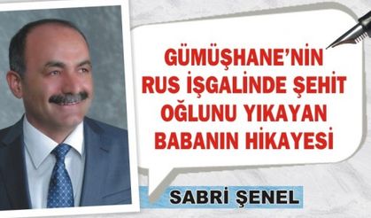 GÜMÜŞHANE’NİN RUS İŞGALİNDE ŞEHİT OĞLUNU YIKAYAN BABANIN ÖYKÜSÜ! 