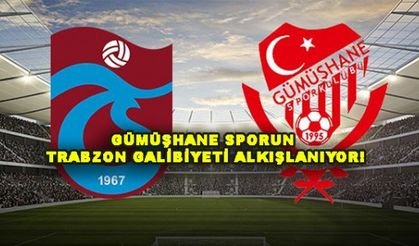 GÜMÜŞHANESPOR'UN TRABZON GALİBİYETİ ALKIŞLANIYOR!