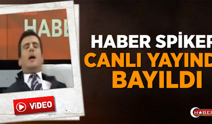 Haber Spikeri Canlı Yayında Bayıldı