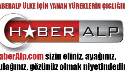 HABERALP ÜLKE İÇİN YANAN YÜREKLERİN ÇIGLIĞIDIR